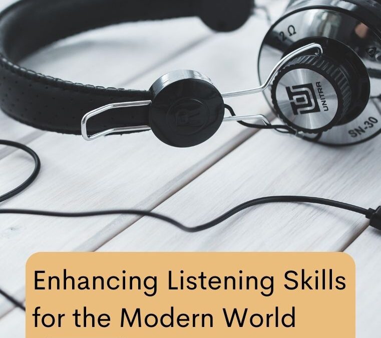 Enhancing Listening Skills for the Modern World