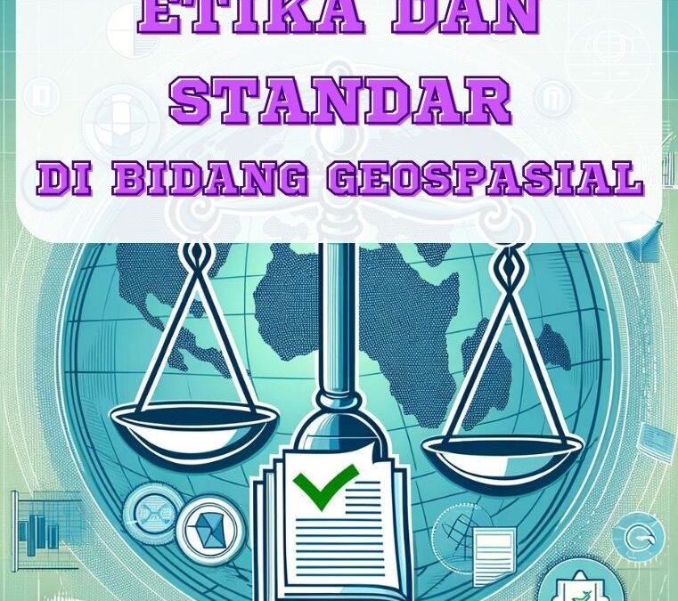 Etika dan Standar di Bidang Geospasial
