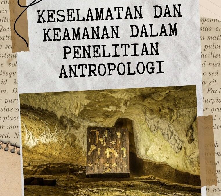Keselamatan dan Keamanan dalam Penelitian Antropologi
