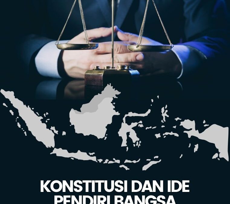 Konstitusi dan Ide Pendiri Bangsa