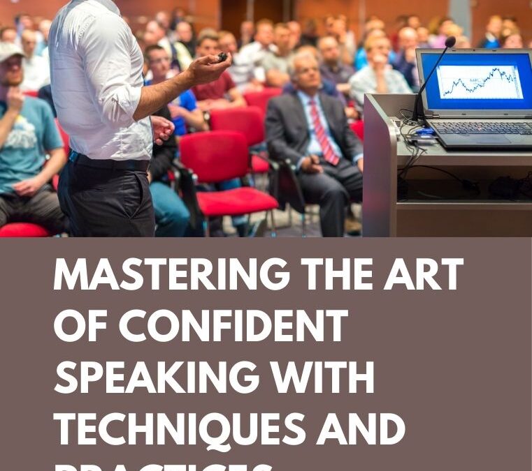 Mastering the Art of Confident Speaking with Techniques and Practices