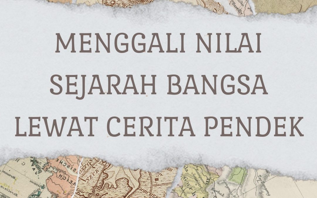 Menggali Nilai Sejarah Bangsa Lewat Cerita Pendek
