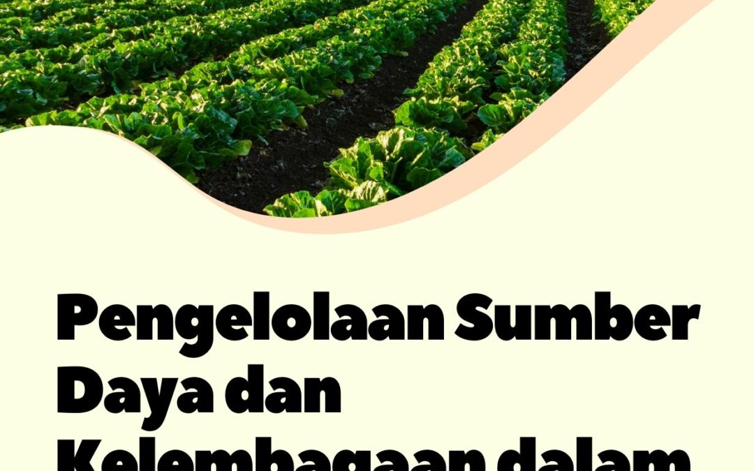 Pengelolaan Sumber Daya dan Kelembagaan dalam Industri Pertanian