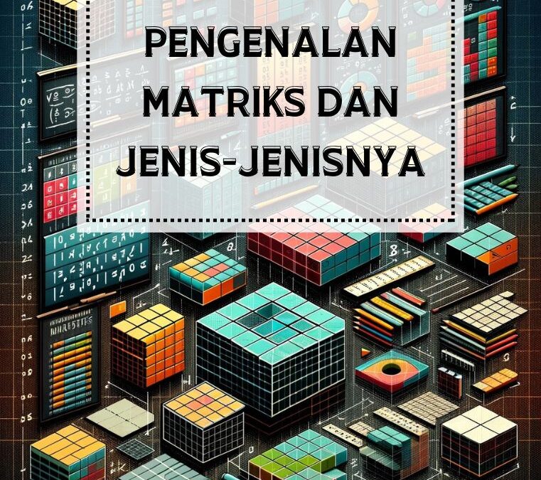 Pengenalan Matriks dan Jenis-Jenisnya