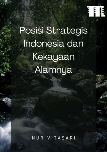 Posisi Strategis Indonesia dan Kekayaan Alamnya