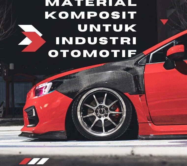 Rekayasa Material Komposit untuk Industri Otomotif