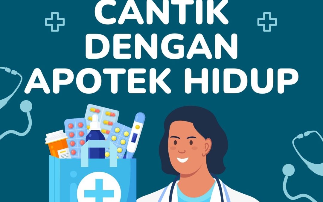 Sehat dan Cantik dengan Apotek Hidup
