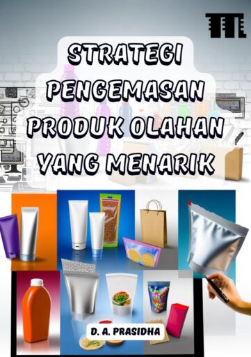 Strategi Pengemasan Produk Olahan yang Menarik