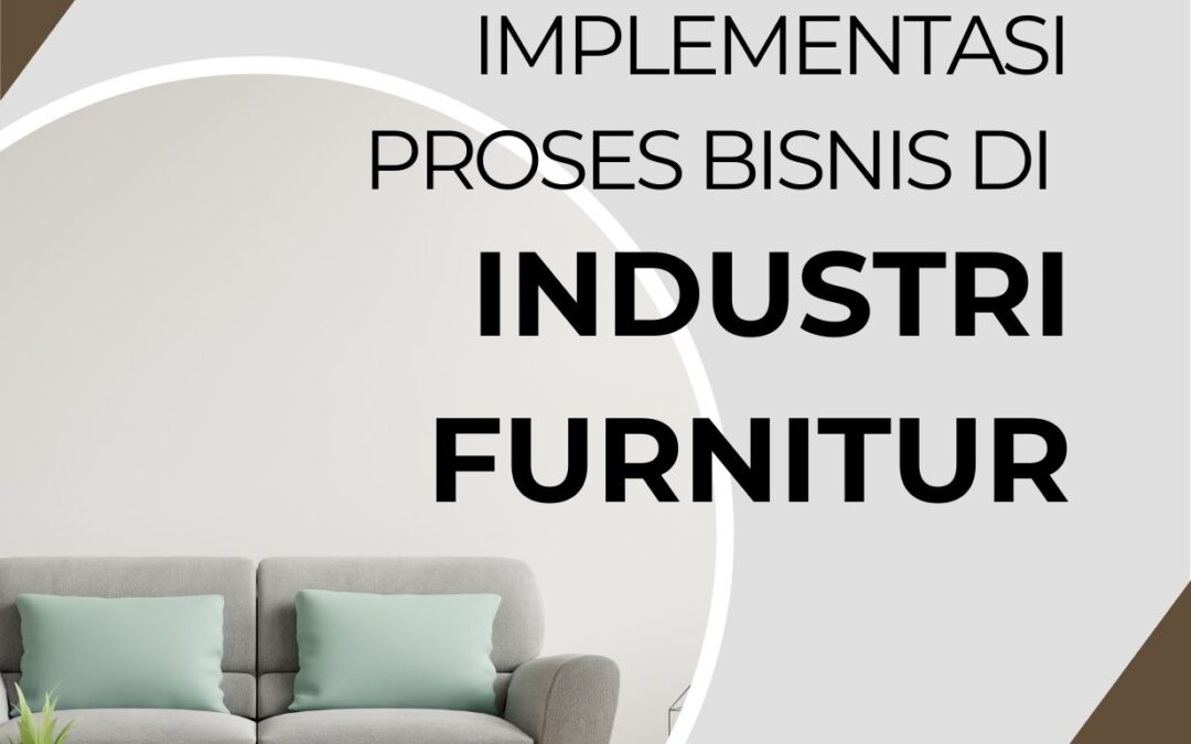 Strategi dan Implementasi Proses Bisnis di Industri Furnitur