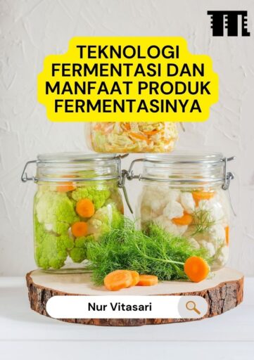 Teknologi Fermentasi dan Manfaat Produk Fermentasinya