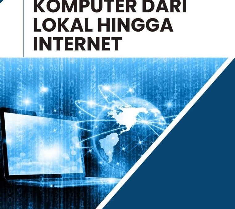 Jaringan Komputer dari Lokal hingga Internet
