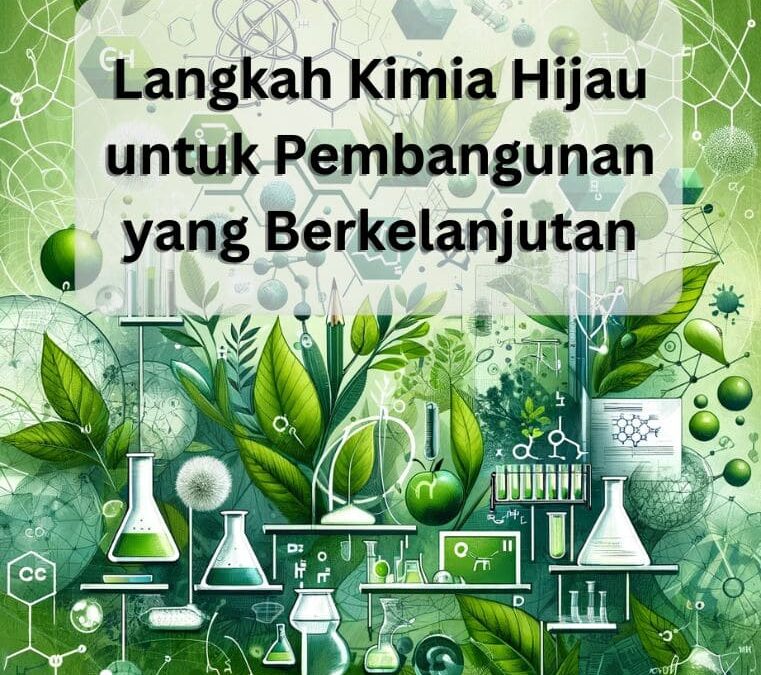 Langkah Kimia Hijau untuk Pembangunan yang Berkelanjutan