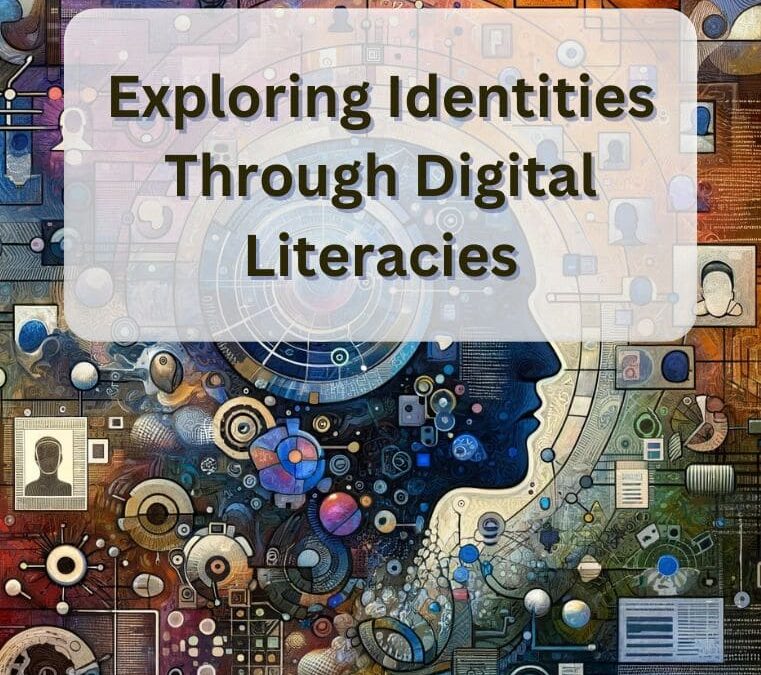 Exploring Identities Through Digital Literacies