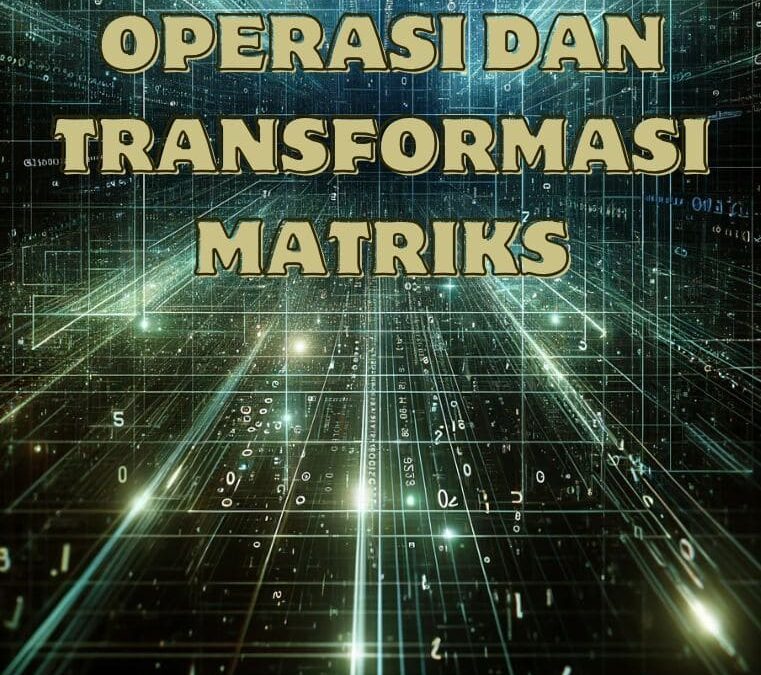 Operasi dan Transformasi Matriks