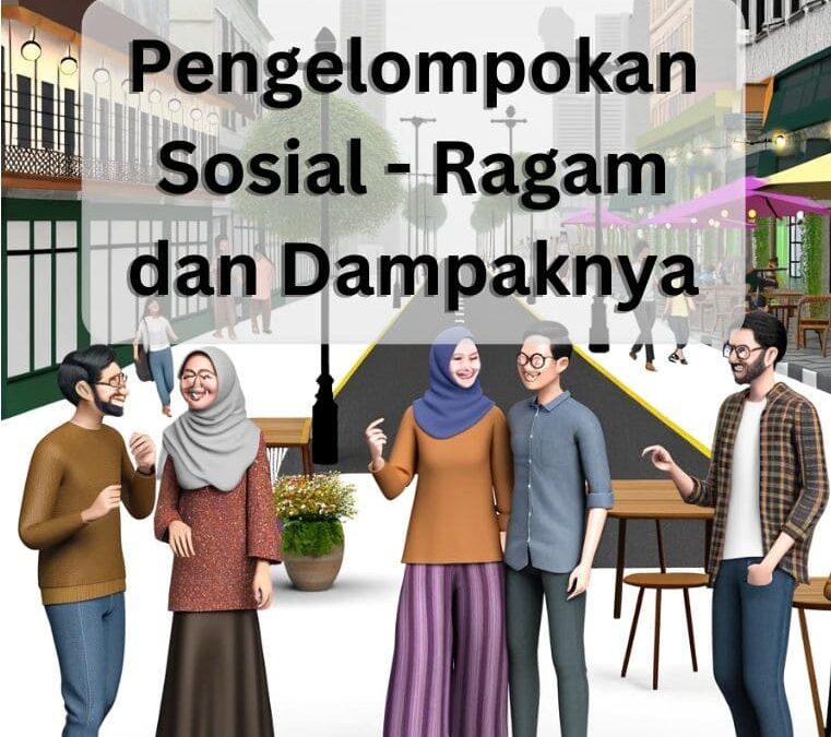 Pengelompokan Sosial – Ragam dan Dampaknya