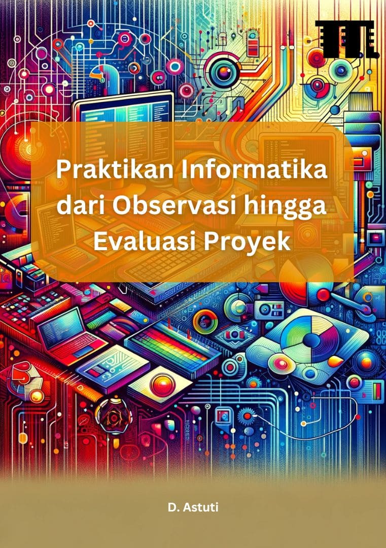 Praktikan Informatika dari Observasi hingga Evaluasi Proyek