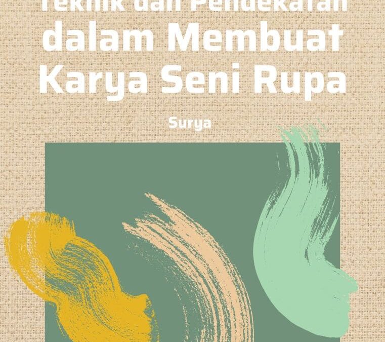 Teknik dan Pendekatan dalam Membuat Karya Seni Rupa