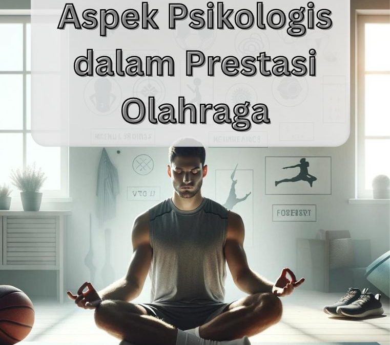 Aspek Psikologis dalam Prestasi Olahraga