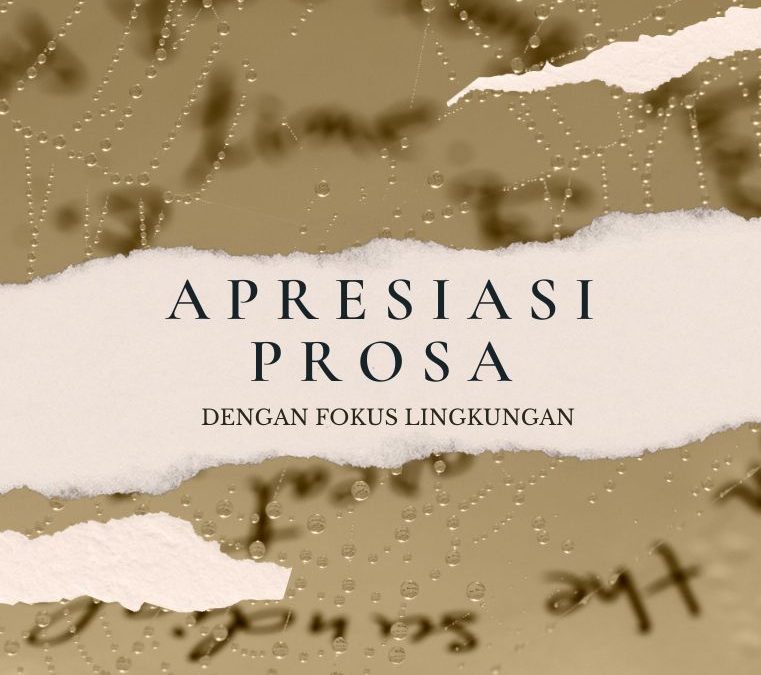 Apresiasi Prosa dengan Fokus Lingkungan