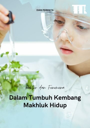 Faktor dan Fenomena dalam Tumbuh Kembang Makhluk Hidup