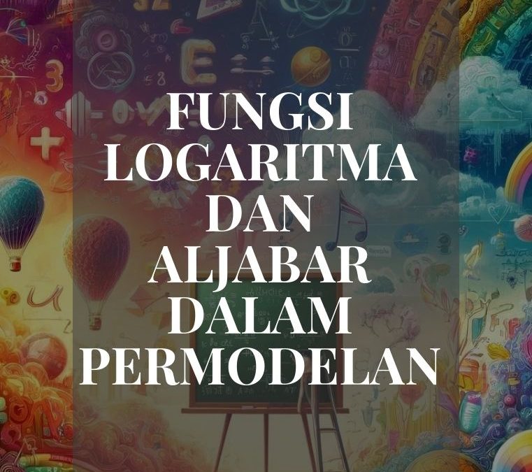Fungsi Logaritma dan Aljabar dalam Pemodelan