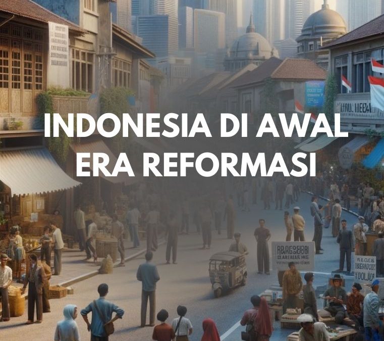 Indonesia di Awal Era Reformasi