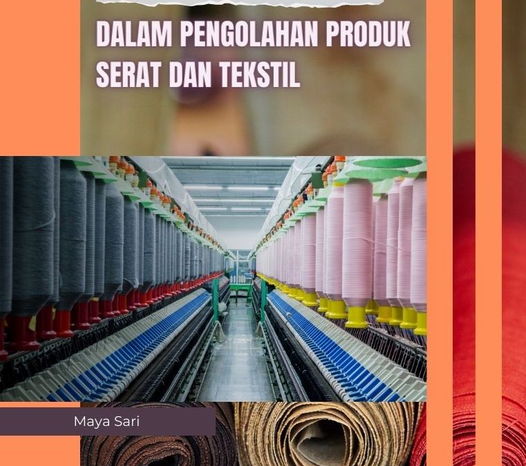 Inovasi dalam Pengolahan Produk Serat dan Tekstil