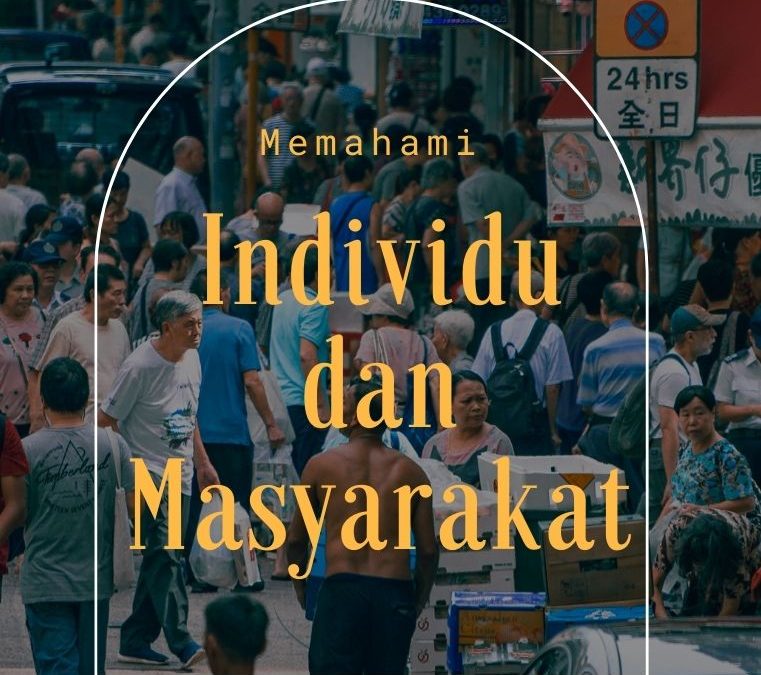 Memahami Individu dan Masyarakat