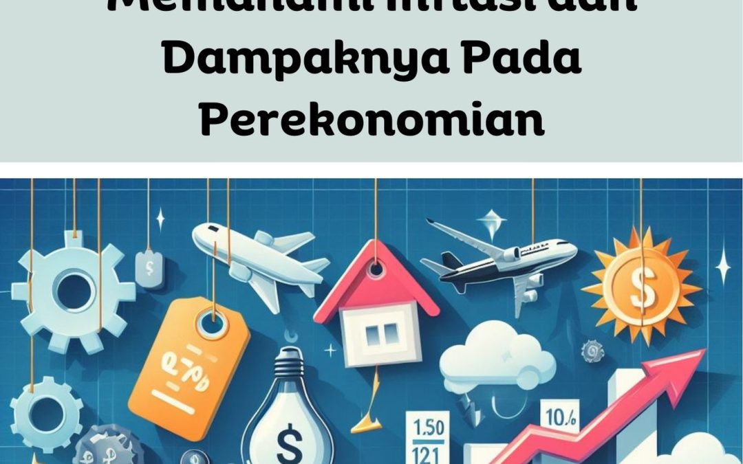 Memahami Inflasi dan Dampaknya pada Perekonomian
