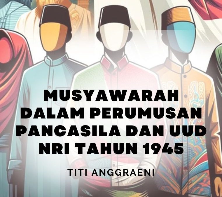 Musyawarah dalam Perumusan Pancasila dan UUD NRI Tahun 1945