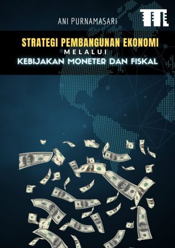 Strategi Pembangunan Ekonomi Melalui Kebijakan Moneter dan Fiskal