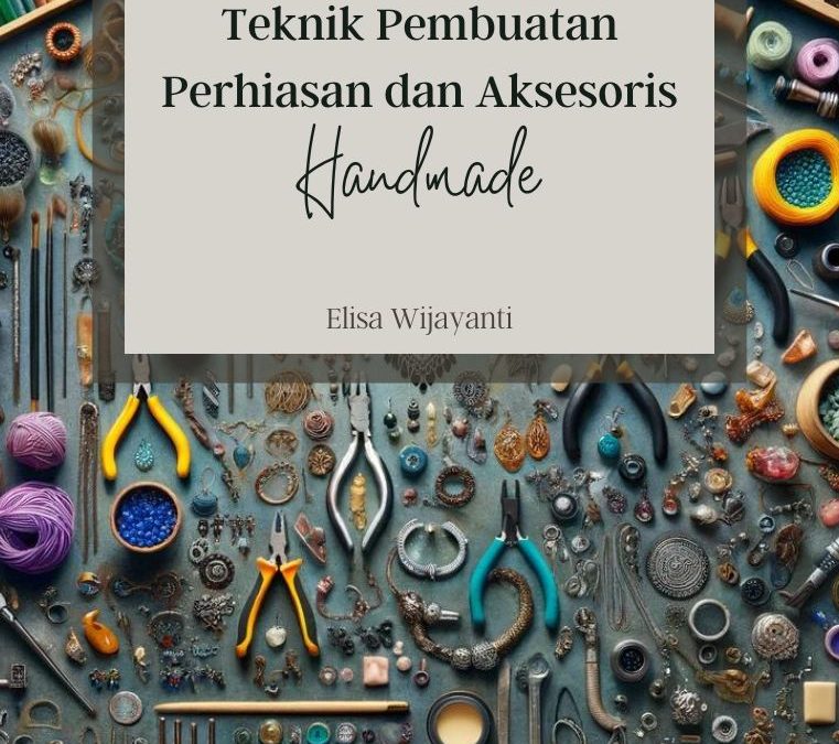 Teknik Pembuatan Perhiasan dan Aksesoris Handmade