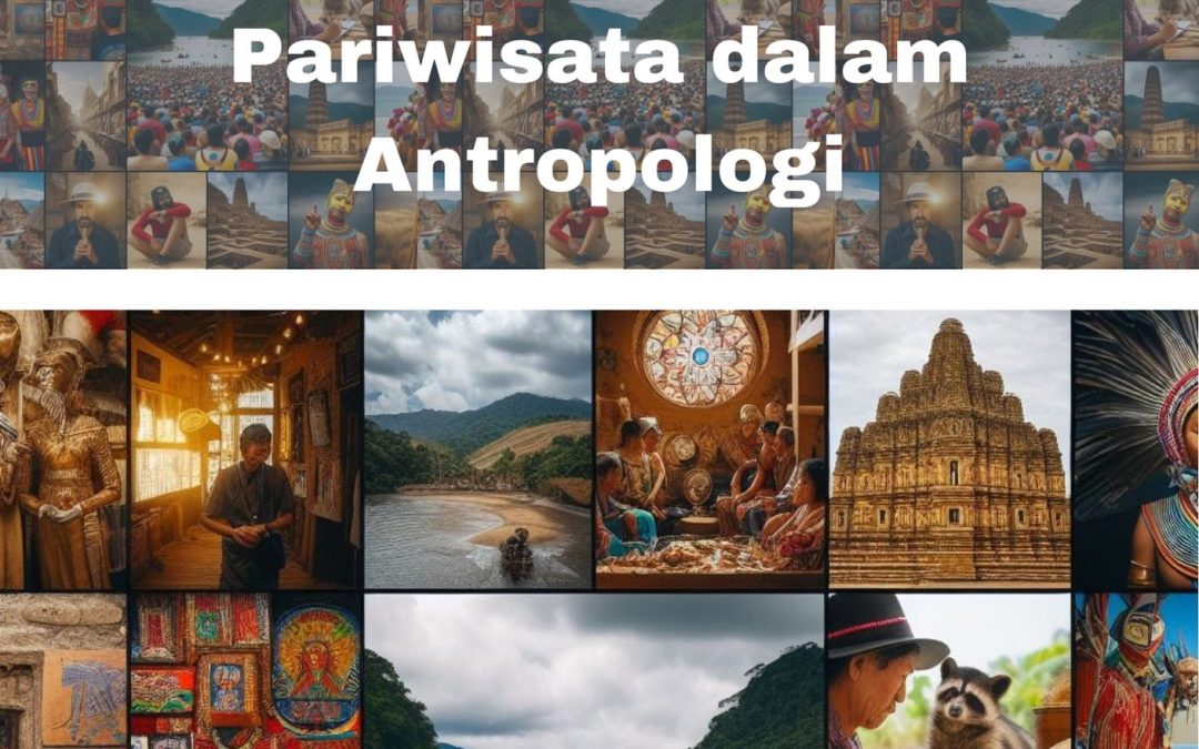 Wawasan dan Industri Pariwisata dalam Antropologi