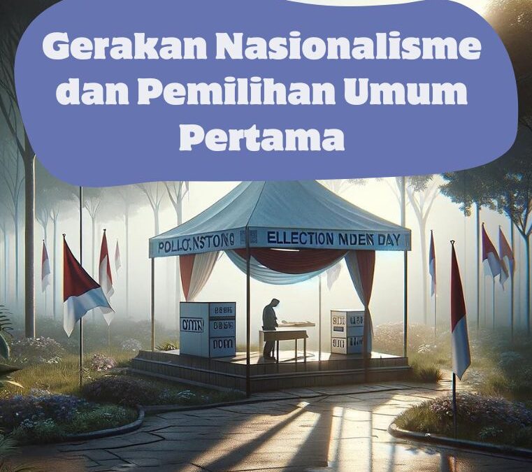 Gerakan Nasionalisme dan Pemilihan Umum Pertama