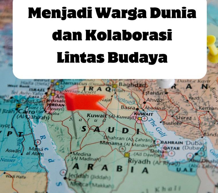 Menjadi Warga Dunia dan Kolaborasi Lintas Budaya