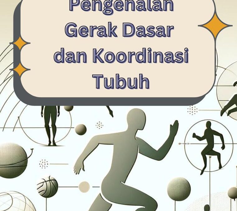 Pengenalan Gerak Dasar dan Koordinasi Tubuh