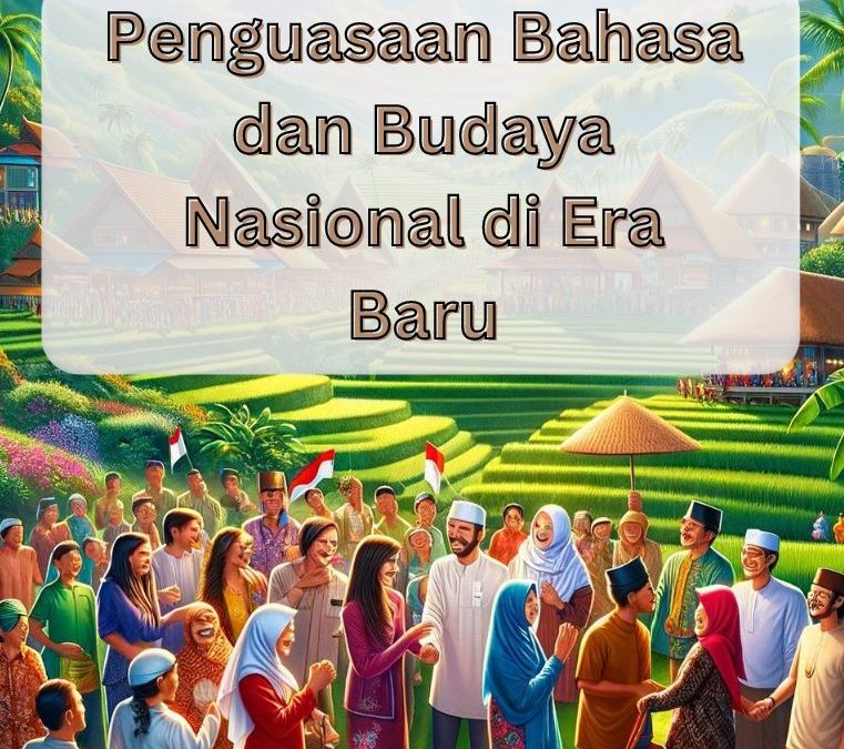 Penguasaan Bahasa dan Budaya Nasional di Era Baru