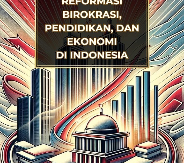Reformasi Birokrasi, Pendidikan, dan Ekonomi di Indonesia