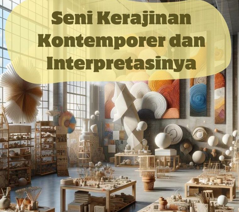 Seni Kerajinan Kontemporer dan Interpretasinya
