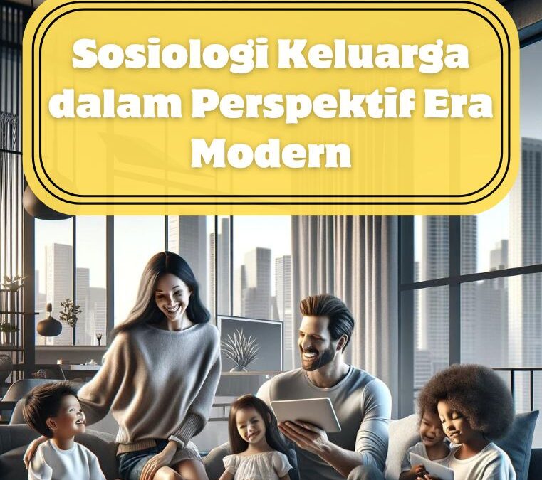 Sosiologi Keluarga dalam Perspektif Era Modern