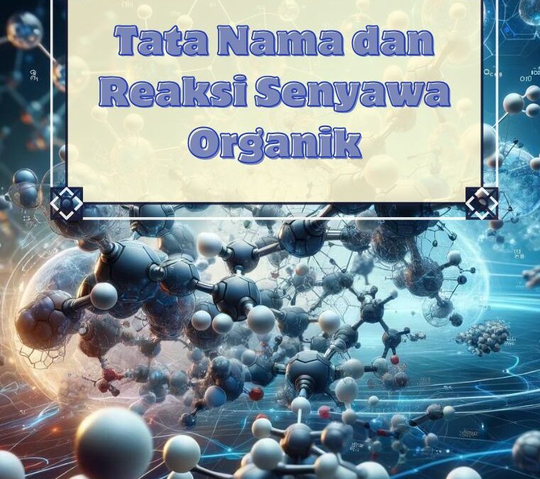 Tata Nama dan Reaksi Senyawa Organik