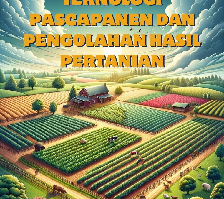 Teknologi Pascapanen dan Pengolahan Hasil Pertanian