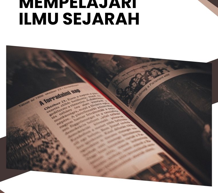 Pentingnya Mempelajari Ilmu Sejarah