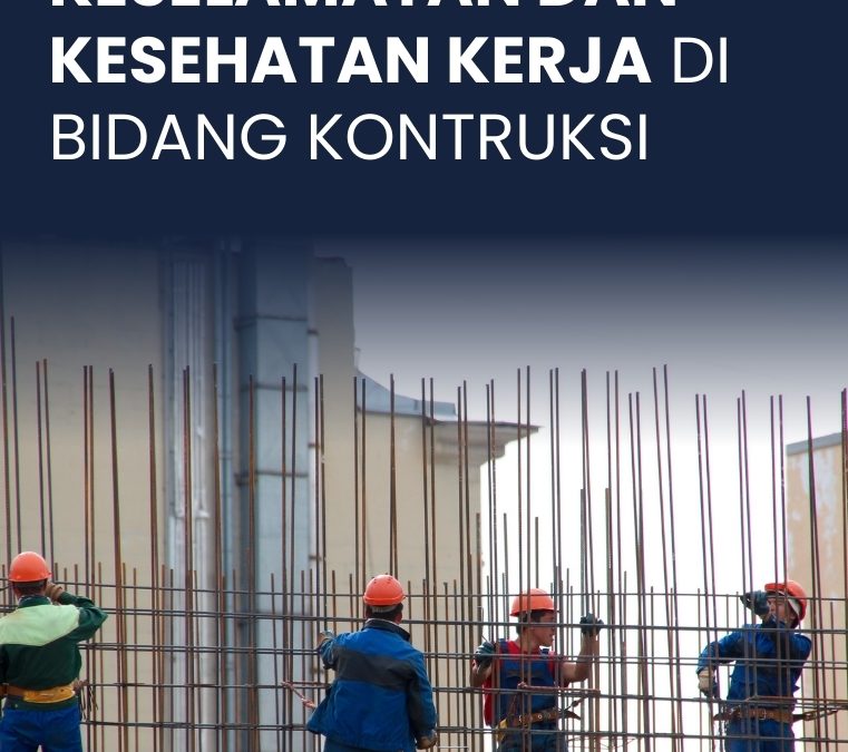 Keselamatan dan Kesehatan Kerja di Bidang Konstruksi