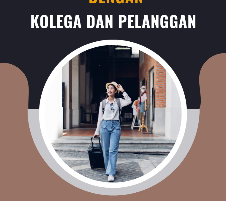 Komunikasi Efektif dengan Kolega dan Pelanggan