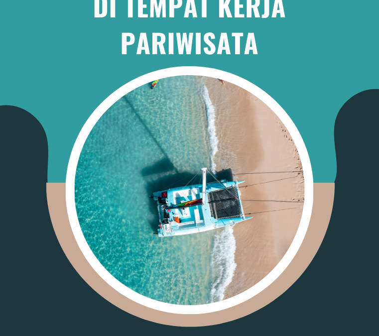 Keselamatan dan Keamanan di Tempat Kerja Pariwisata