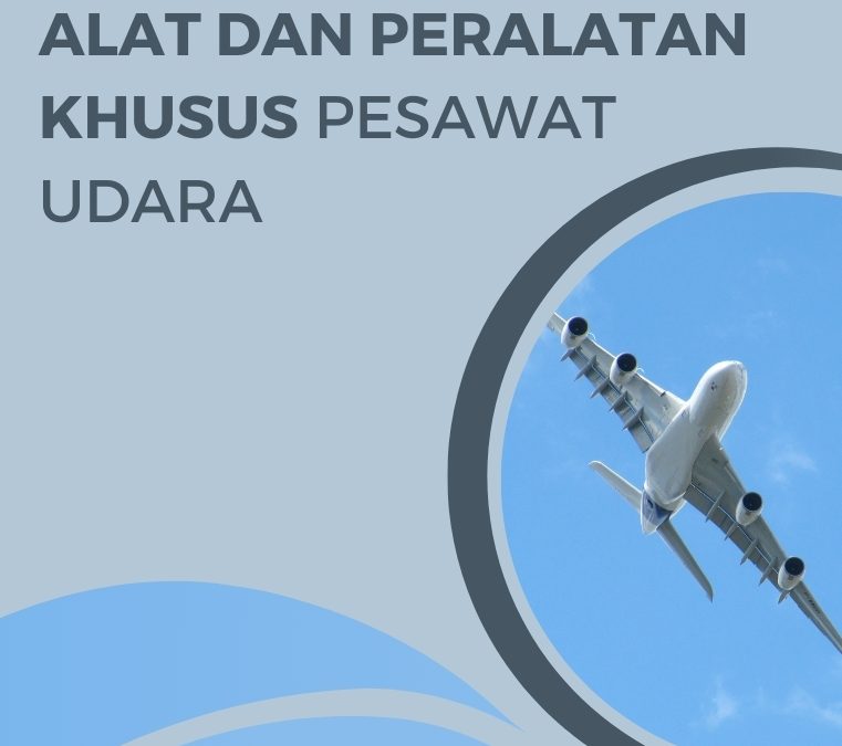 Alat dan Peralatan Khusus Pesawat Udara