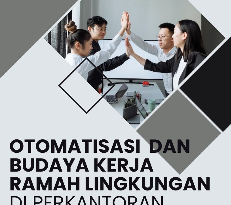 Otomatisasi dan Budaya Kerja Ramah Lingkungan di Perkantoran