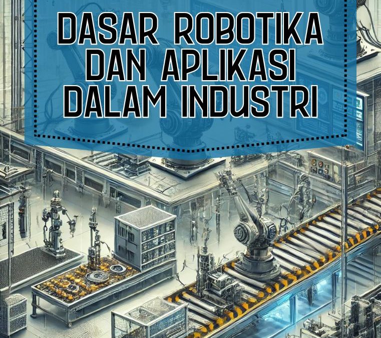 Dasar Robotika dan Aplikasi dalam Industri