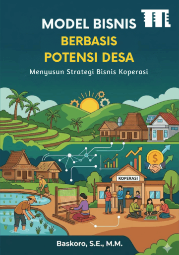 MODEL BISNIS BERBASIS POTENSI DESA: Menyusun Strategi Bisnis Koperasi